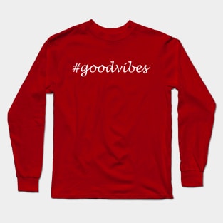 Good Vibes Word- Hashtag Design Long Sleeve T-Shirt